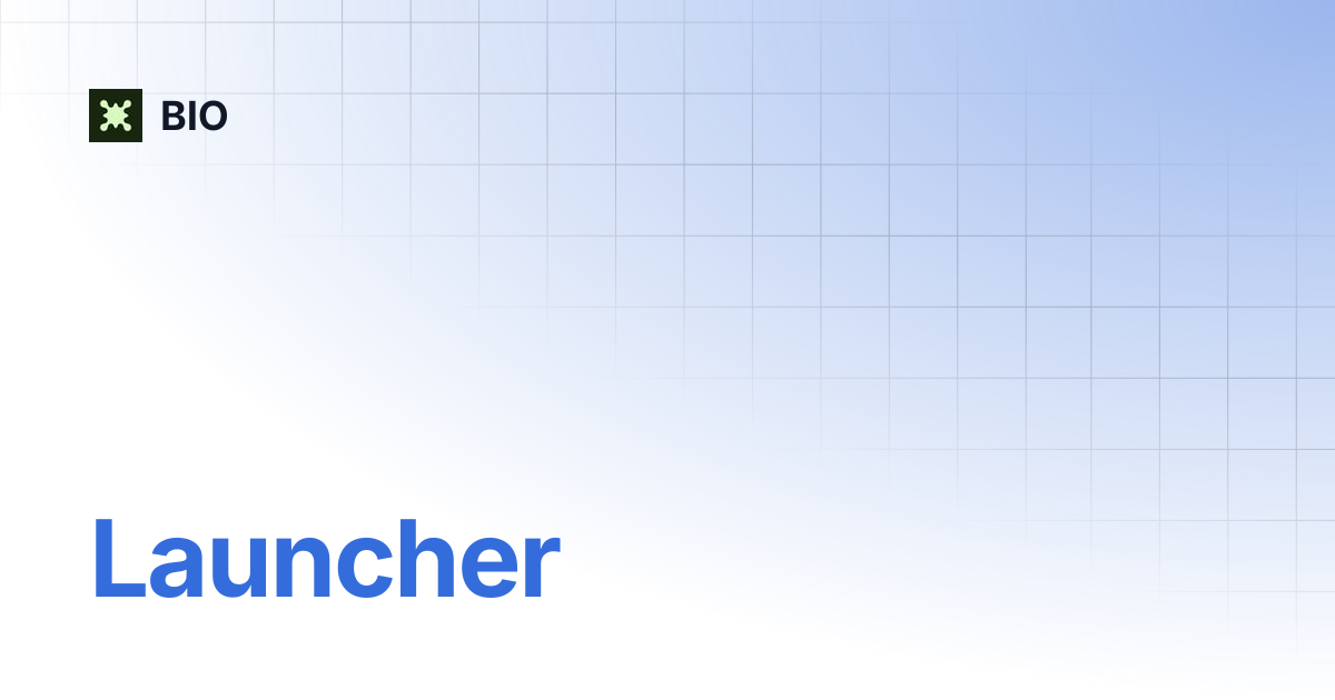 Launcher | BIO